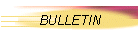 BULLETIN